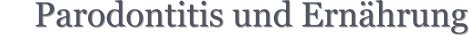 Parodontitis und Ernährung