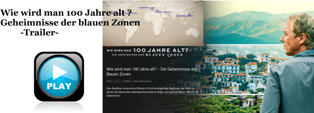 Wie wird man 100 Jahre alt ? Geheimnisse der blauen Zonen          -Trailer-