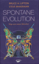 Spontane Evolution - Bruce H. Lipton/Steve Bhaerman / Wege zum neuen Menschen
