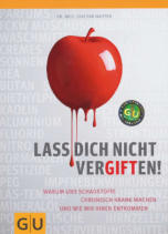 Lass Dich nicht vergiften - Warum uns Schadstoffe chronisch krank machen und wie wir Ihnen entkommen -  Joachim Mutter