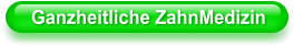 Ganzheitliche ZahnMedizin